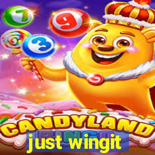 just wingit